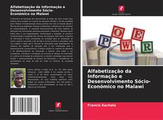 Buchcover von Alfabetização da Informação e Desenvolvimento Sócio-Económico no Malawi