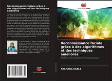 Reconnaissance faciale grâce à des algorithmes et des techniques améliorés kitap kapağı