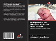 Capa do livro de Antropometria nei neonati di madri con pre-eclampsia 