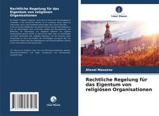 Portada del libro de Rechtliche Regelung für das Eigentum von religiösen Organisationen