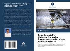 Bookcover of Experimentelle Untersuchung der Prozessparameter einer Schleifmaschine