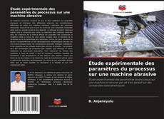 Buchcover von Étude expérimentale des paramètres du processus sur une machine abrasive