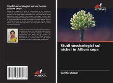 Buchcover von Studi tossicologici sul nichel in Allium cepa