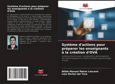 Copertina di Système d'actions pour préparer les enseignants à la création d'OVA