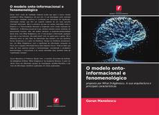 Обложка O modelo onto-informacional e fenomenológico