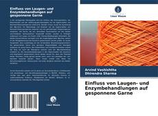 Capa do livro de Einfluss von Laugen- und Enzymbehandlungen auf gesponnene Garne 