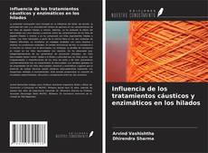 Bookcover of Influencia de los tratamientos cáusticos y enzimáticos en los hilados