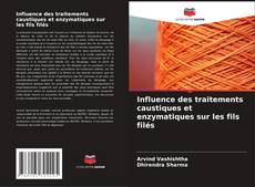Buchcover von Influence des traitements caustiques et enzymatiques sur les fils filés