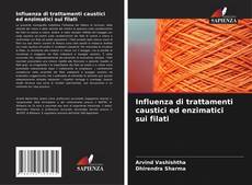 Influenza di trattamenti caustici ed enzimatici sui filati的封面