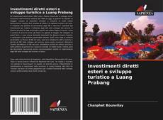 Capa do livro de Investimenti diretti esteri e sviluppo turistico a Luang Prabang 