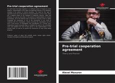 Обложка Pre-trial cooperation agreement