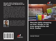 Capa do livro de Mercato dello shopping on-line: Studio in sei aree geografiche del W.B. (India) 