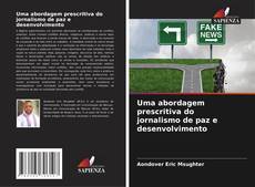 Bookcover of Uma abordagem prescritiva do jornalismo de paz e desenvolvimento