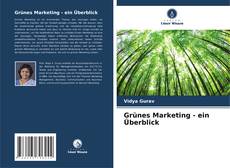 Couverture de Grünes Marketing - ein Überblick