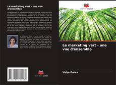 Le marketing vert - une vue d'ensemble kitap kapağı