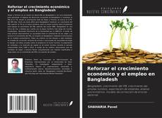 Bookcover of Reforzar el crecimiento económico y el empleo en Bangladesh
