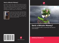 Обложка Será o Bitcoin Money?
