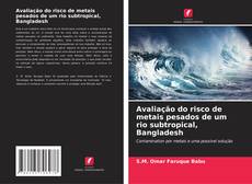 Bookcover of Avaliação do risco de metais pesados de um rio subtropical, Bangladesh