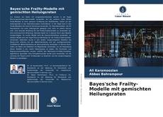 Buchcover von Bayes'sche Frailty-Modelle mit gemischten Heilungsraten