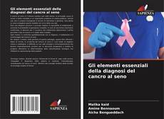 Borítókép a  Gli elementi essenziali della diagnosi del cancro al seno - hoz