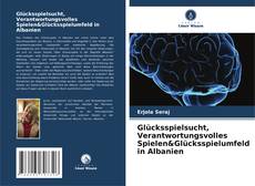 Copertina di Glücksspielsucht, Verantwortungsvolles Spielen&Glücksspielumfeld in Albanien