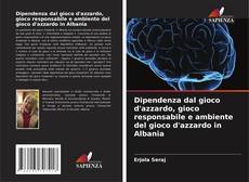 Capa do livro de Dipendenza dal gioco d'azzardo, gioco responsabile e ambiente del gioco d'azzardo in Albania 