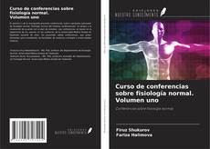 Bookcover of Curso de conferencias sobre fisiología normal. Volumen uno