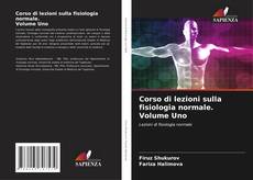 Bookcover of Corso di lezioni sulla fisiologia normale. Volume Uno