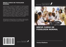 Bookcover of BREVE CURSO DE FISIOLOGÍA NORMAL