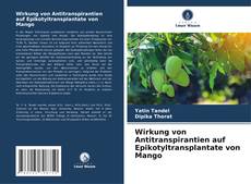 Capa do livro de Wirkung von Antitranspirantien auf Epikotyltransplantate von Mango 