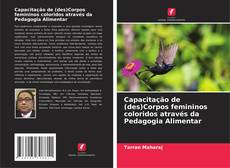 Bookcover of Capacitação de (des)Corpos femininos coloridos através da Pedagogia Alimentar