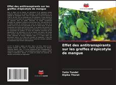 Effet des antitranspirants sur les greffes d'épicotyle de mangue的封面