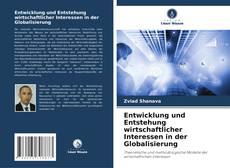 Entwicklung und Entstehung wirtschaftlicher Interessen in der Globalisierung kitap kapağı