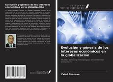Portada del libro de Evolución y génesis de los intereses económicos en la globalización