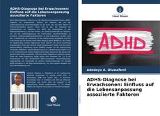 Обложка ADHS-Diagnose bei Erwachsenen: Einfluss auf die Lebensanpassung assoziierte Faktoren