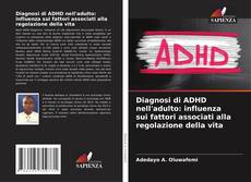 Capa do livro de Diagnosi di ADHD nell'adulto: influenza sui fattori associati alla regolazione della vita 