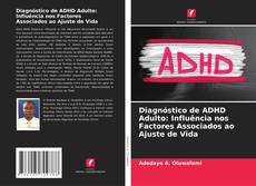Diagnóstico de ADHD Adulto: Influência nos Factores Associados ao Ajuste de Vida的封面