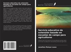 Buchcover von Servicio educativo de extensión basado en escuelas de campo para agricultores