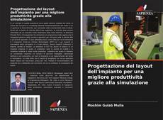 Capa do livro de Progettazione del layout dell'impianto per una migliore produttività grazie alla simulazione 