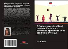 Entraînement simultané pendant l'enfance : nouvelles approches de la condition physique的封面