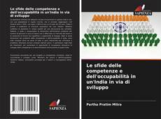 Bookcover of Le sfide delle competenze e dell'occupabilità in un'India in via di sviluppo