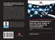 Capa do livro de Composites polymères à base de nano argile et leurs techniques de caractérisation 