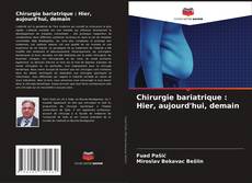 Capa do livro de Chirurgie bariatrique : Hier, aujourd'hui, demain 