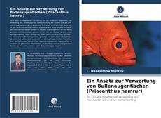 Ein Ansatz zur Verwertung von Bullenaugenfischen (Priacanthus hamrur) kitap kapağı