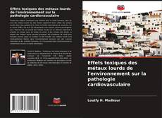 Copertina di Effets toxiques des métaux lourds de l'environnement sur la pathologie cardiovasculaire