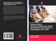 Bookcover of Estudo Hidro-Geomorfológico da Bacia Hidrográfica Utilizando a abordagem RS e GIS