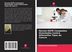 Bookcover of Novela EGFR Compostos Orientados Contra Diferentes Tipos de Cancro