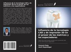 Bookcover of Influencia de la tecnología CAD y de impresión 3D en el grosor de las matrices y los espaciadores