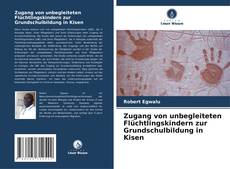 Buchcover von Zugang von unbegleiteten Flüchtlingskindern zur Grundschulbildung in Kisen