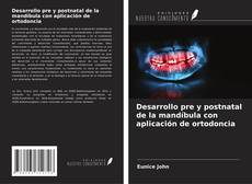 Bookcover of Desarrollo pre y postnatal de la mandíbula con aplicación de ortodoncia